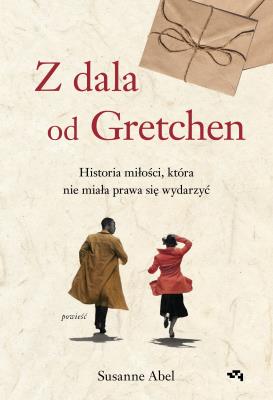 Okładka książki Z dala od Gretchen. Historia miłości, która nie miała prawa się wydarzyć