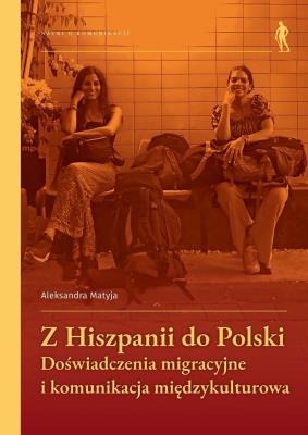 Okładka książki Z Hiszpanii do Polski Doświadczenia migracyjne i komunikacja międzykulturowa