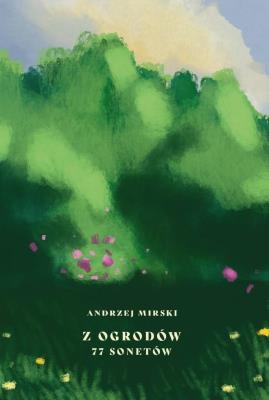 Okładka książki Z ogrodów 77 sonetów