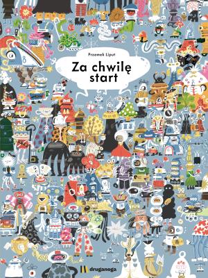 Za chwilę start. Autor: Liput Przemek. SmakLiter.pl Okładka książki Za chwilę start