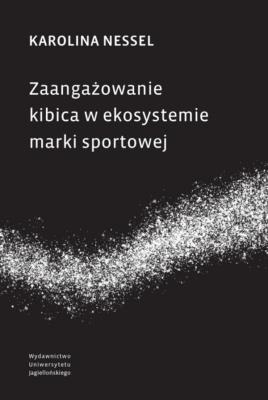 Okładka książki Zaangażowanie kibica w ekosystemie marki sportowej