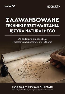 Okładka książki Zaawansowane techniki przetwarzania języka naturalnego. Od podstaw do modeli LLM i zastosowań biznesowych w Pythonie