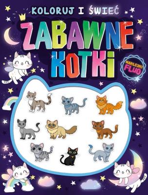 Okładka książki Zabawne kotki. Koloruj i świeć! (naklejki fluo świecące w ciemności!)