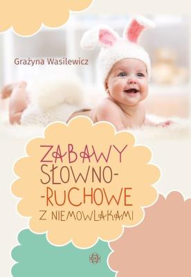 Okładka książki Zabawy słowno-ruchowe z niemowlakami