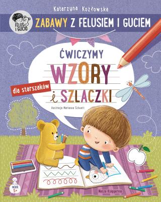 Zabawy z Felusiem i Guciem. Ćwiczymy wzory i szlaczki. Autor: Katarzyna Kozłowska. SmakLiter.pl Okładka książki Zabawy z Felusiem i Guciem. Ćwiczymy wzory i szlaczki