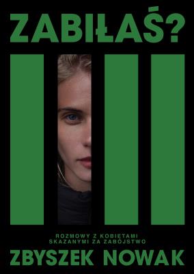Okładka książki Zabiłaś? Rozmowy z kobietami skazanymi za zabójstwo