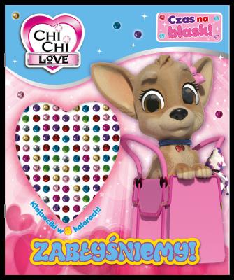 Okładka książki Zabłyśniemy! Chi Chi Love. Czas na blask!