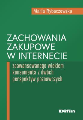 Okładka książki Zachowania zakupowe w internecie zaawansowanego wiekiem konsumenta z dwóch perspektyw poznawczych
