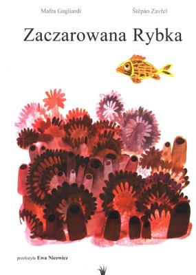 Zaczarowana Rybka. Autor: Mafra Gagliardi, Stepan Zavrel. SmakLiter.pl Okładka książki Zaczarowana Rybka