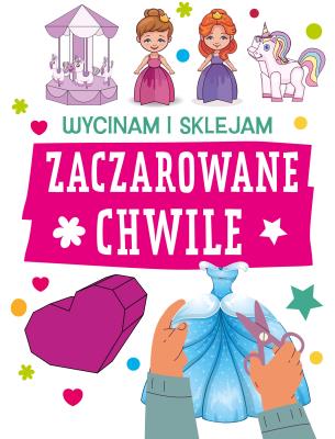 Okładka książki Zaczarowane chwile. Wycinam i sklejam