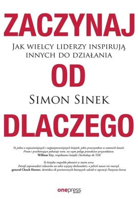 Okładka książki Zaczynaj od DLACZEGO. Jak wielcy liderzy inspirują innych do działania