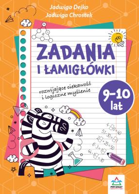 Okładka książki Zadania i łamigłowki 9-10 lat rozwijające ciekawość i logiczne myślenie