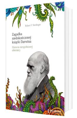 Okładka książki Zagadka niedokończonej książki Darwina. Historia niespełnionej obietnicy