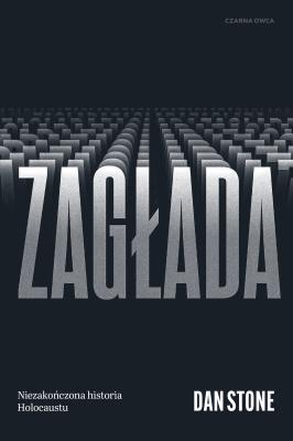 Okładka książki Zagłada. Niezakończona historia Holocaustu