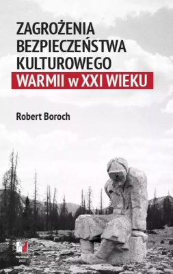 Okładka książki Zagrożenia bezpoeczeństwa kulturowego Warmii w XXI