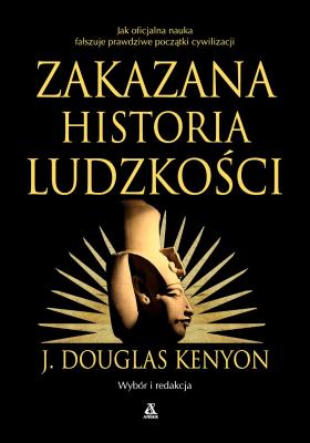Zakazana historia ludzkości wyd. 2025. Autor: J. Douglas Kenyon. SmakLiter.pl Okładka książki Zakazana historia ludzkości wyd. 2025