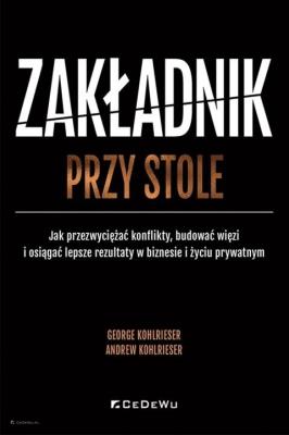 Okładka książki Zakładnik przy stole. Jak przezwyciężać konflikty