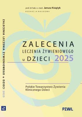 Zalecenia leczenia żywieniowego u dzieci 2025. Autor: Książyk Janusz. SmakLiter.pl Okładka książki Zalecenia leczenia żywieniowego u dzieci 2025