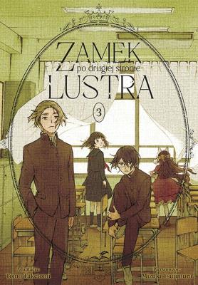 Zamek po drugiej stronie lustra. Tom 3. Autor: Tsujimura Mizuki, Taketomi Tomo. SmakLiter.pl Okładka książki Zamek po drugiej stronie lustra. Tom 3