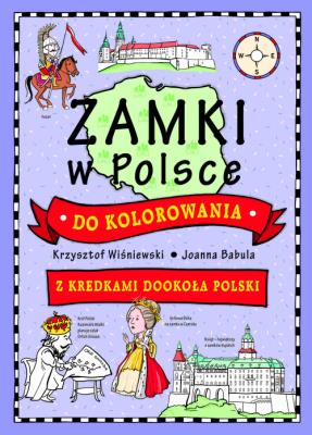 Zamki w Polsce do kolorowania - z kredkami. Autor: Joanna Babula (ilustr.). SmakLiter.pl Okładka książki Zamki w Polsce do kolorowania - z kredkami