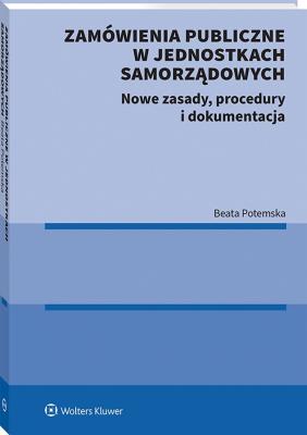 Okładka książki Zamówienia publiczne w jednostkach samorządowych. Nowe zasady, procedury i dokumentacja