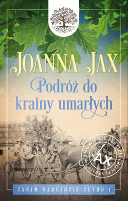 Zanim nadejdzie jutro Tom 1 Podróż do krainy umarłych. Autor: Joanna Jax. SmakLiter.pl Okładka książki Zanim nadejdzie jutro Tom 1 Podróż do krainy umarłych