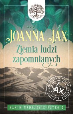 Zanim nadejdzie jutro Tom 2 Ziemia ludzi zapomnianych. Autor: Joanna Jax. SmakLiter.pl Okładka książki Zanim nadejdzie jutro Tom 2 Ziemia ludzi zapomnianych