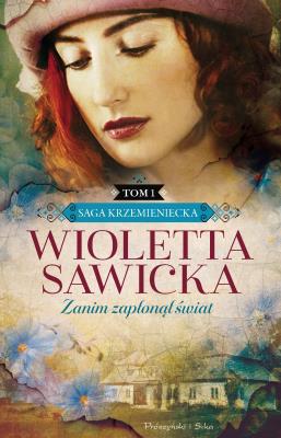 Okładka książki Zanim zapłonął świat. Saga krzemieniecka. Tom 1