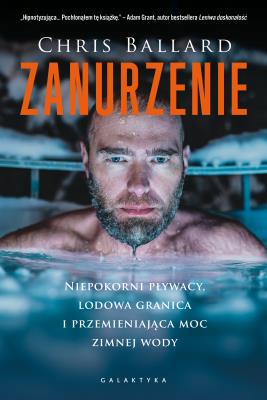 Okładka książki Zanurzenie. Niepokorni pływacy, lodowa granica i przemijająca moc zimnej wody