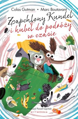 Zapchlony Kundel i kubeł do podróży w czasie. Autor: Colas Gutman. SmakLiter.pl Okładka książki Zapchlony Kundel i kubeł do podróży w czasie