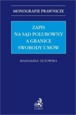Okładka książki Zapis na sąd polubowny a granice swobody umów