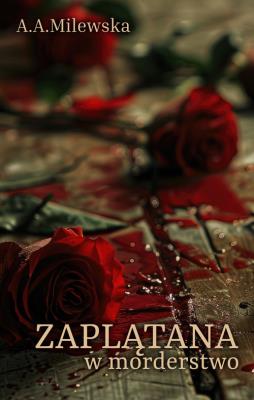Zaplątana w morderstwo. Autor: Milewska A.A.. SmakLiter.pl Okładka książki Zaplątana w morderstwo