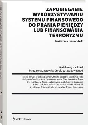 Okładka książki Zapobieganie wykorzystywaniu systemu finansowego do prania pieniędzy lub finansowania terroryzmu. Praktyczny przewodnik