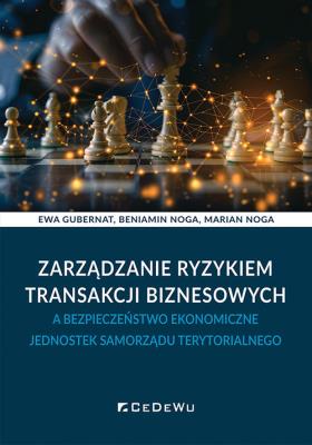 Zarządzanie ryzykiem transakcji biznesowych.... Autor: Ewa Gubernat, Noga Beniamin, Marian Noga. SmakLiter.pl Okładka książki Zarządzanie ryzykiem transakcji biznesowych...