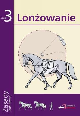 Okładka książki Zasady Jazdy Konnej cz.3 Lonżowanie