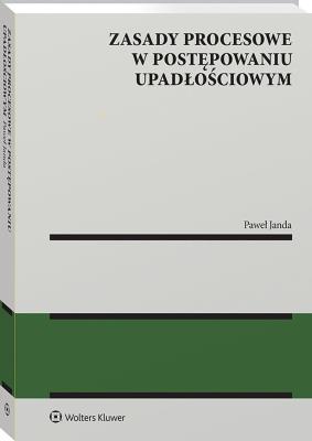 Zasady procesowe w postępowaniu upadłościowym. Autor: Janda Paweł. SmakLiter.pl Okładka książki Zasady procesowe w postępowaniu upadłościowym