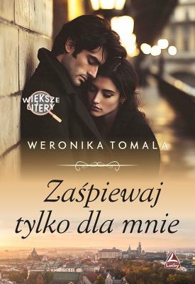 Okładka książki Zaśpiewaj tylko dla mnie. Większe litery