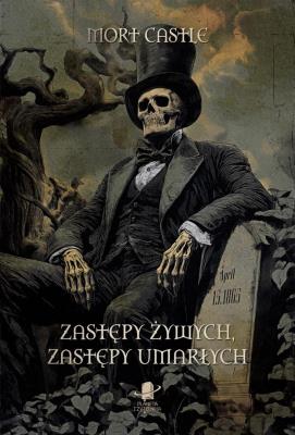 Zastępy żywych, zastępy umarłych. Autor: Castle Mort. SmakLiter.pl Okładka książki Zastępy żywych, zastępy umarłych