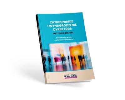 Okładka książki Zatrudnianie i wynagrodzenie dyrektora instytucji kultury