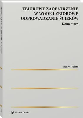 Okładka książki Zbiorowe zaopatrzenie w wodę i zbiorowe odprowadzanie ścieków. Komentarz