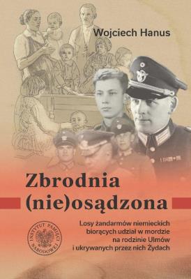 Okładka książki Zbrodnia (nie)osądzona. Losy żandarmów niemieckich
