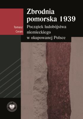 Okładka książki Zbrodnia pomorska 1939. Początek ludobójstwa niemieckiego w okupowanej Polsce