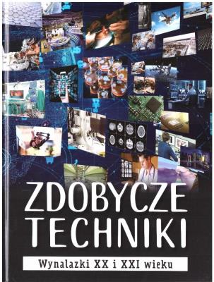 Okładka książki Zdobycze techniki. Wynalazki XX i XXI wieku