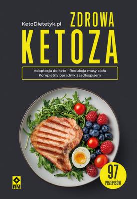 Zdrowa ketoza 97 przepisów. Autor:   Praca zbiorowa. SmakLiter.pl Okładka książki Zdrowa ketoza 97 przepisów