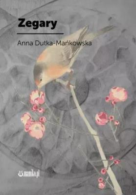 Zegary. Autor: Anna  Dutka-Mańkowska (red.). SmakLiter.pl Okładka książki Zegary