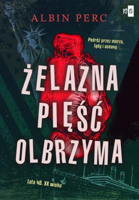 Żelazna pięść Olbrzyma. Autor: Perc Albin. SmakLiter.pl Okładka książki Żelazna pięść Olbrzyma