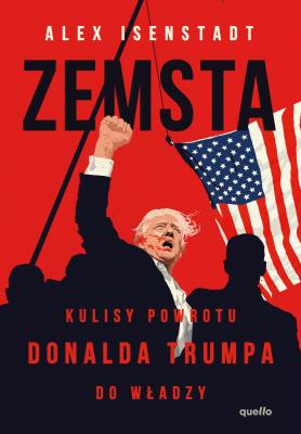 Okładka książki Zemsta. Kulisy powrotu Donalda Trumpa do władzy