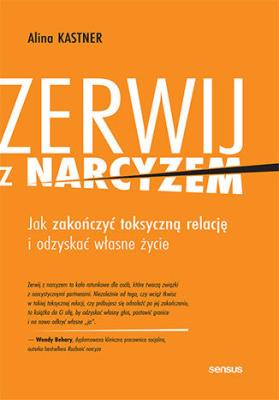 Okładka książki Zerwij z narcyzem. Jak zakończyć toksyczną relację i odzyskać własne życie