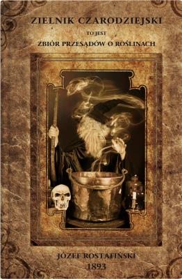 Zielnik Czarodziejski. Autor: Rostafiński Józef. SmakLiter.pl Okładka książki Zielnik Czarodziejski