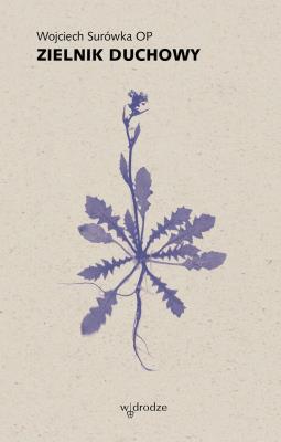 Zielnik duchowy. Autor: Wojciech Surówka. SmakLiter.pl Okładka książki Zielnik duchowy